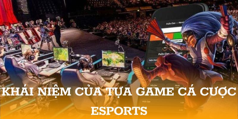 Khái niệm của tựa game cá cược esports