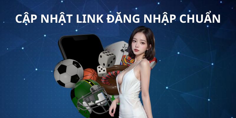 Cách nhận link đăng nhập chuẩn