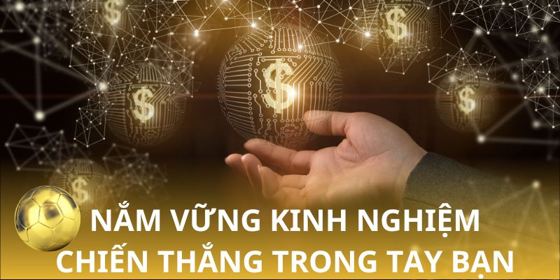 Chiến thắng trong tay bạn nếu nắm được những kinh nghiệm này